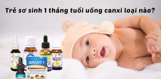 Trẻ sơ sinh 1 tháng tuổi uống canxi loại nào? Top 5 canxi cho trẻ tốt nhất